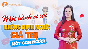 Giá Trị Con Người Không Thể Được Định Nghĩa Bằng Sai Lầm Bạn Đã Biết?