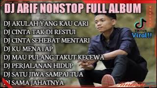 DJ ARIF NONSTOP FULL ALBUM||DJ AKULAH YANG KAU CARI X DJ CINTA TAK DI RESTUI REMIX VIRAL TIKTOK