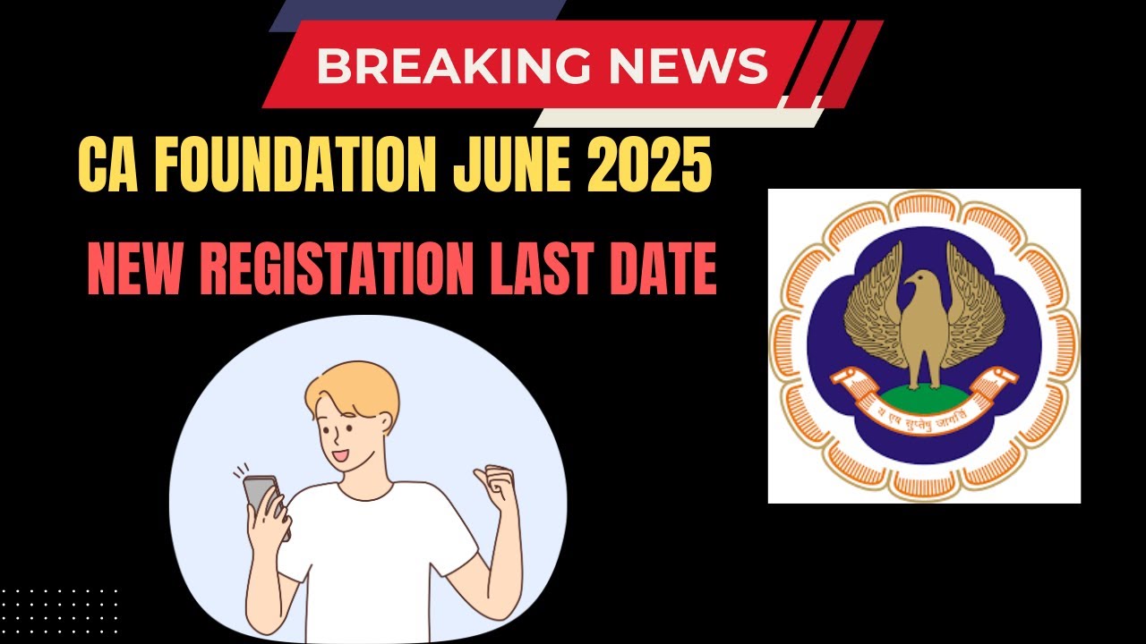 CA foundation June 2025 Registration last Date | CA foundation June ...