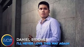 Daniel Briones - I'll Never Love This Way Again -  Lyric Video