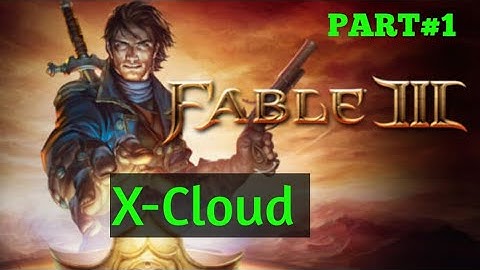 FABLE 3 (X-Cloud) Part 1