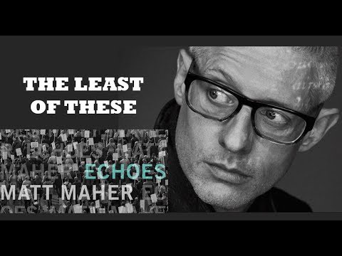 Download Matt Maher - The Least of These (Lyrics)