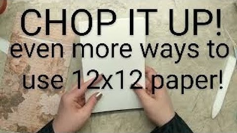Chop it up: More ways to use 12x12 pattern paper! An Easy & Fun Project to Use up Your Paper Stash
