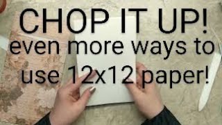Chop it up: More ways to use 12x12 pattern paper! An Easy & Fun Project to Use up Your Paper Stash