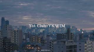 Yot Club-YKWIM[slowed n reverb]