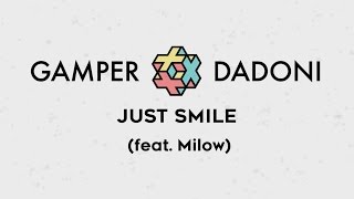 Video thumbnail of "GAMPER & DADONI - Just Smile (feat. Milow) LYRIC VIDEO"