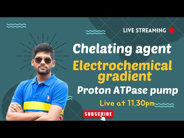 Chelating agent || Electrochemical gradient || proton ATPase pump || B.Sc Botany