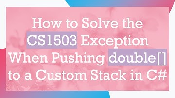 How to Solve the CS1503 Exception When Pushing double[] to a Custom Stack in C#