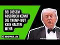 Bei diesem Ausbruch kennt die Trump-Wut kein Halten mehr