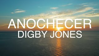 Video thumbnail of "Digby Jones - Anochecer (NEW FOR MAY '23!!!)"
