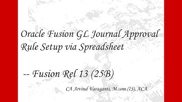 Fusion Cloud Training  - Part 38 -  How to configure GL Journal Approval Rules via Spreadsheet