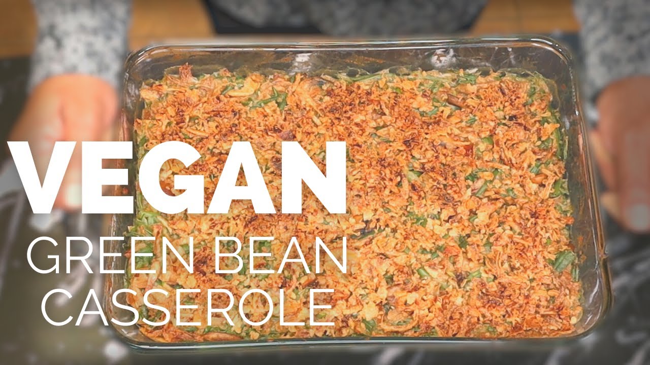 The Best Vegan Green Bean Casserole | Vegan Cream Of Mushroom Soup | French Fried Onions