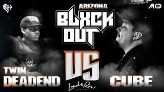 BlxckOut AZ - Twin DeadEnd  vs Cube
