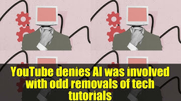 YouTube denies AI was involved with odd removals of tech tutorials