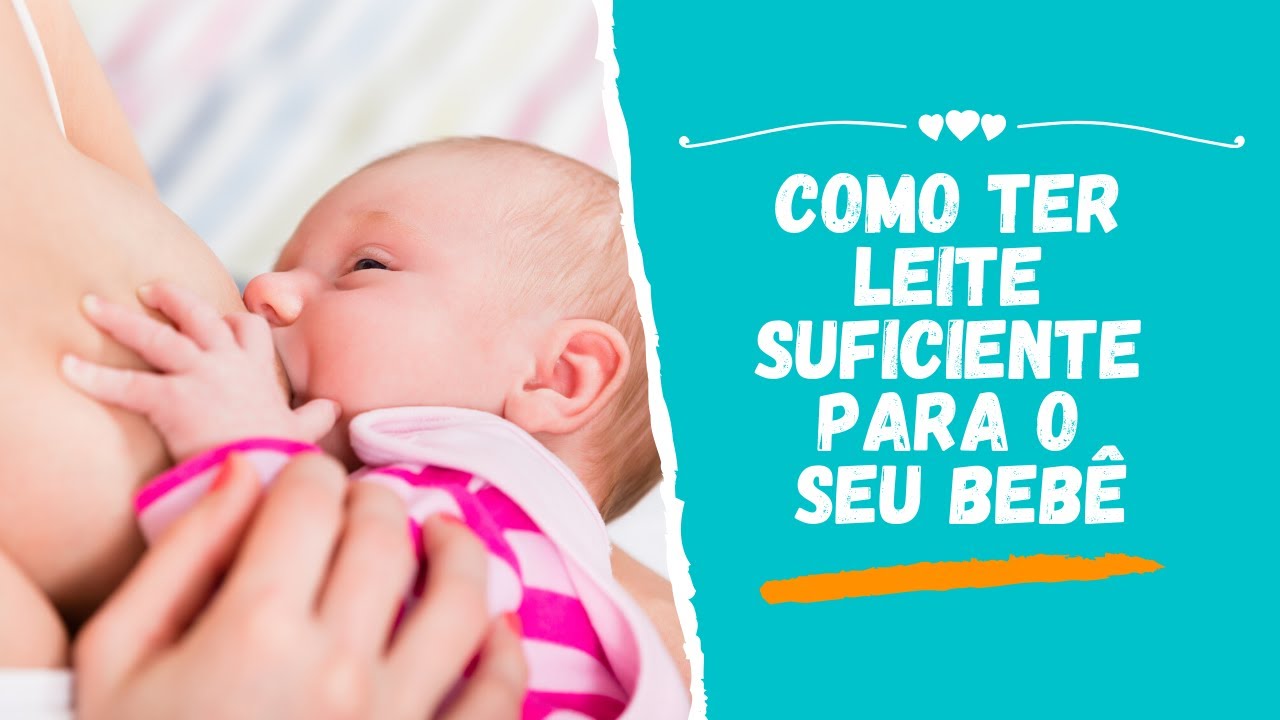 COMO TER LEITE SUFICIENTE PARA O SEU BEBÊ - AMAMENTAÇÃO - YouTube
