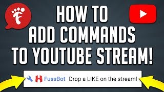 How To Add Commands To YouTube Stream! (FussBot Tutorial)