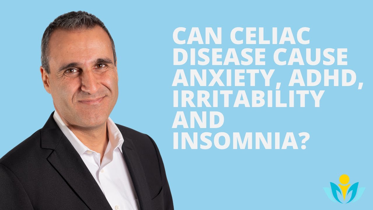 Can Celiac Disease Cause Anxiety, ADHD, Irritability and Insomnia