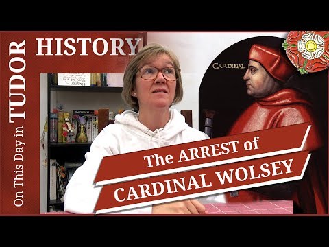 November 4 - The arrest of Cardinal Wolsey