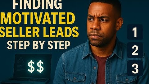Finding Motivated Seller Leads Step by Step