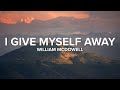 I Give Myself Away | William McDowell | Lyric Video