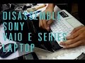 How to take apartdisassemble sony vaio e series laptop