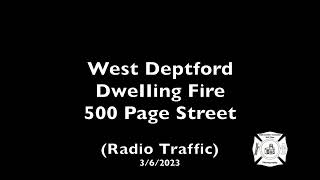 West Deptford Dwelling Fire 500 Page Street (Radio Traffic) 3/6/2023