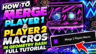 HOW TO MERGE PLAYER 1 & PLAYER 2 MACROS IN GEOMETRY DASH | FULL TUTORIAL ANDROID/PC