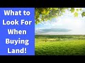 What to Look for When Buying Land!