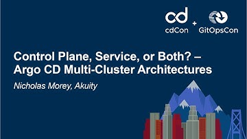 Control Plane, Service, or Both? – Argo CD Multi-Cluster Architectures - Nicholas Morey, Akuity