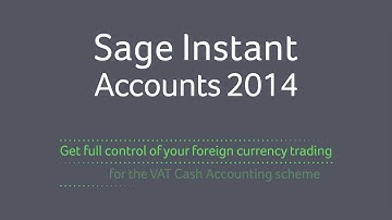 Sage Instant Accounts 2014 - Get full control of your foreign currency trading, VAT Cash Accounting