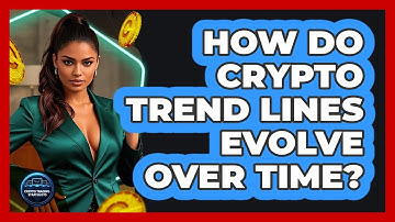 How Do Crypto Trend Lines Evolve Over Time? - Crypto Trading Strategists