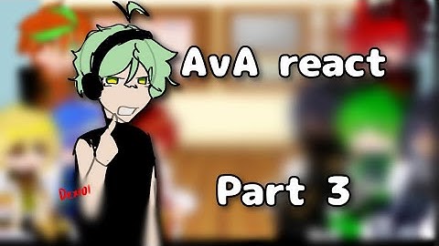 AvA react to memes || part three || read desc