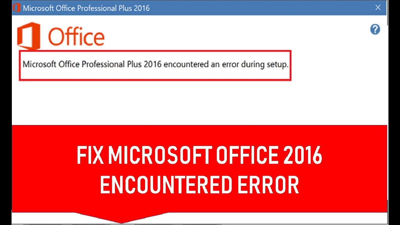 How to Fix Microsoft Office Professional Plus 2016 Encountered An Error  During Setup Windows 10 - YouTube