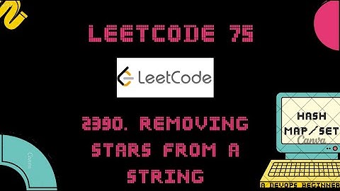 Leetcode 75 Hash Map/Set #24 2390. Removing Stars From a String | watch me debug