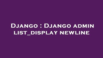 Django : Django admin list_display newline
