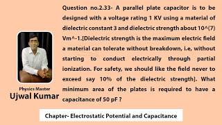 A parallel plate capacitor is to be designed with a voltage rating 1 KV using a material of dielectr
