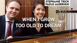WHEN I GROW TOO OLD TO DREAM | Stephanie Trick & Paolo Alderighi