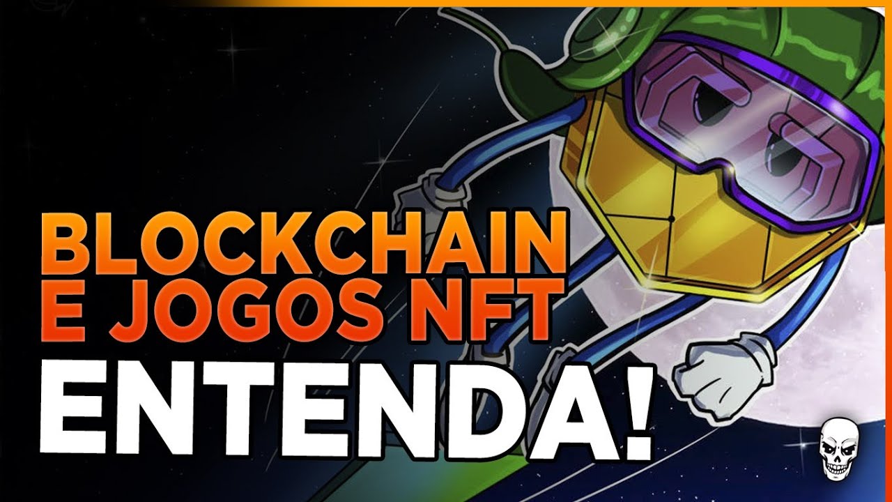 JOGOS NFT E BLOCKCHAIN - ENTENDA!