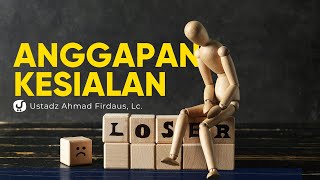 Hukum Beranggapan Sial pada Sesuatu - Ustadz Ahmad Firdaus, Lc. - Ceramah Agama