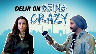 Delhi On Being Crazy