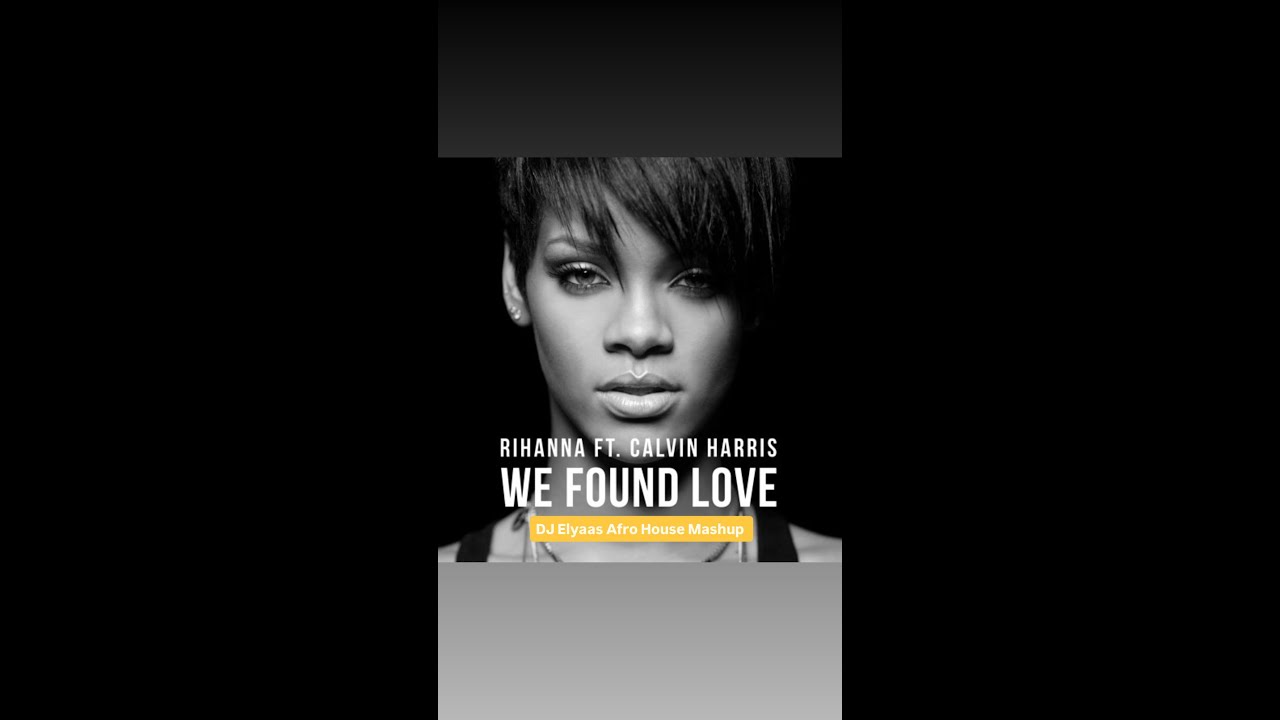 We Found Love x Soko Soko   Rihanna & Calvin Harris (Dj Elyaas Organic Afro House Mashup)
