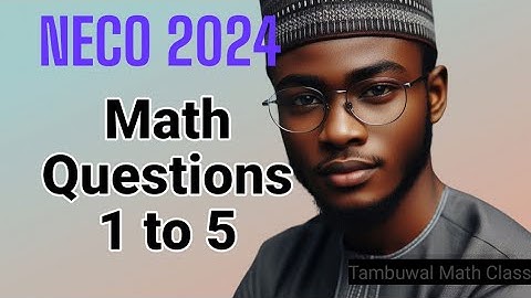 NECO 2024 Wiskunde Doel | Vraag 1 tot en met 5