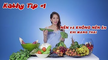 Những loại rau, trái cây bà bầu NÊN và KHÔNG NÊN ăn khi mang thai | Khánh Thi Tips #1
