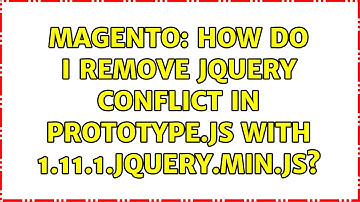Magento: How do I remove jQuery Conflict in prototype.js with 1.11.1.jquery.min.js? (3 Solutions!!)