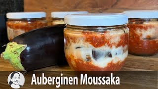 Auberginen Moussaka im Glas Gesundes Essen zum Mitnehmen oder wenns schnell gehen soll ?