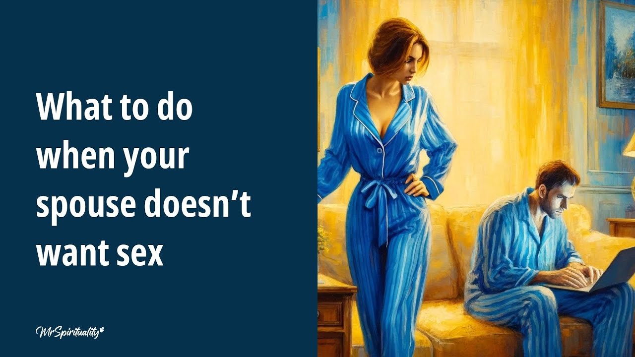 What to do when your spouse doesn’t want sex - YouTube