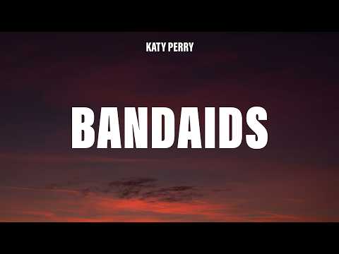 Katy Perry - Bandaids (Lyrics)