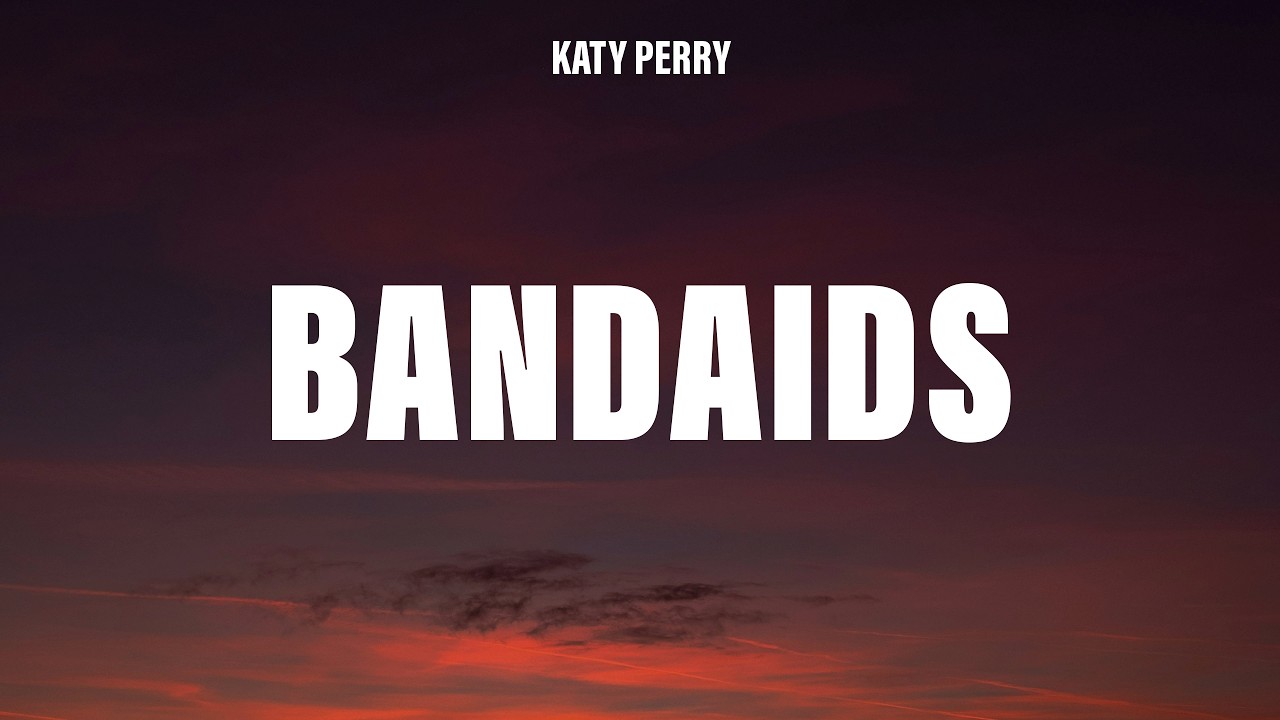 Katy Perry - Bandaids (Lyrics)