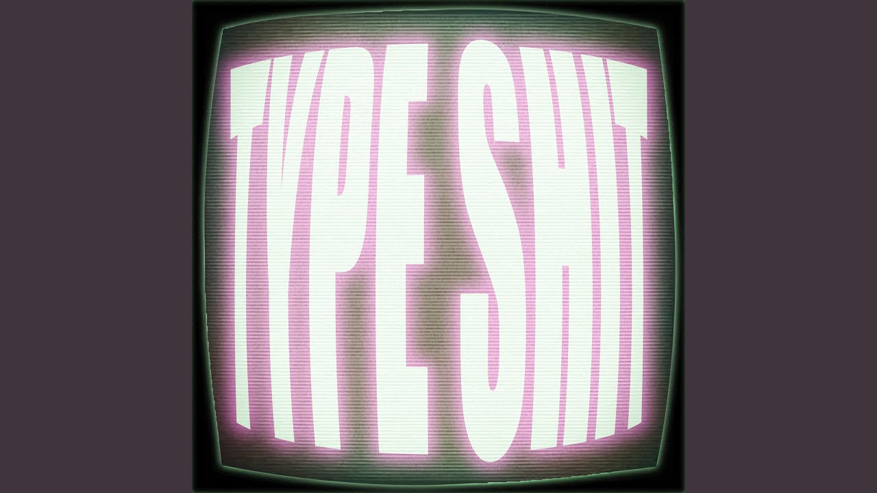 Watch TYPE SHIT on YouTube Watch TYPE SHIT on YouTube