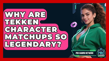 Why Are Tekken Character Matchups So Legendary? - Pro Gaming Network